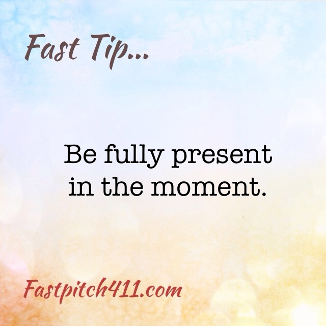 Fast Tip: Be Fully Present