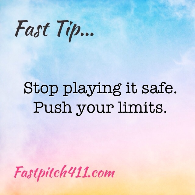 FastTip: Stop playing it safe.  Push your limits.