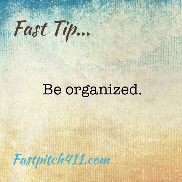 FastTip: Be organized.
