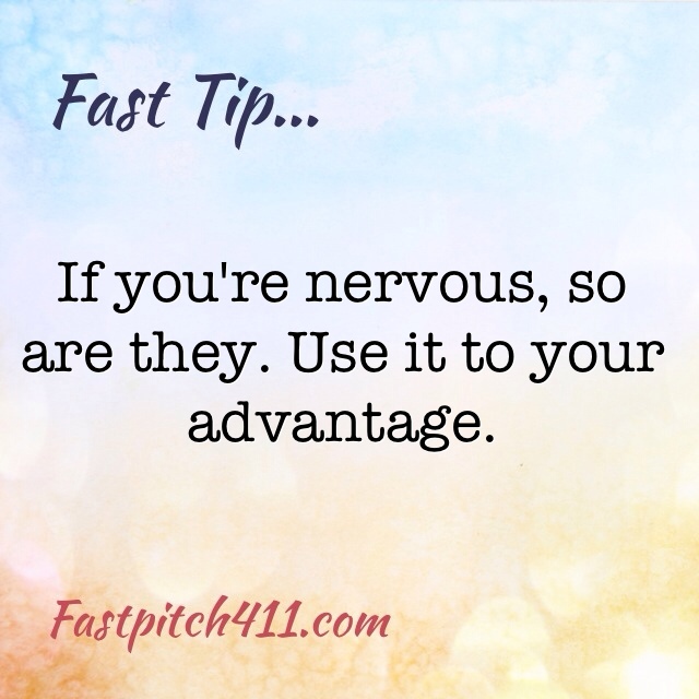 FastTip: If you're nervous, so are they.  Use it to your advantage.